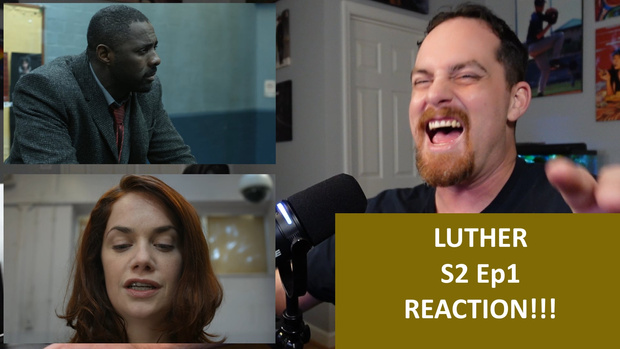 Luther S2 Ep1 REACTION!