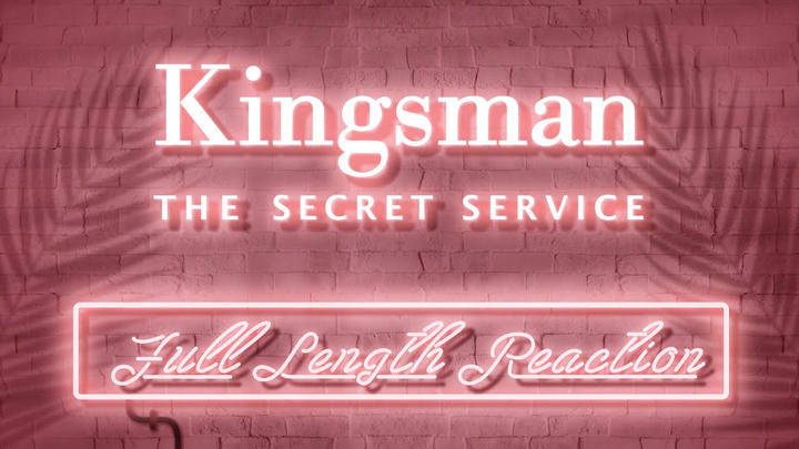 KINGSMAN: THE SECRET SERVICE - Full Length Reaction!