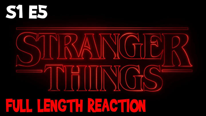 Stranger Things S1 E5 * FULL LENGTH REACTION