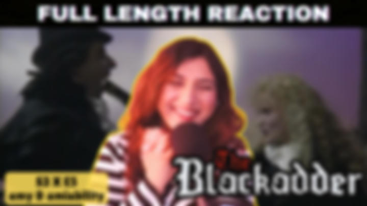 Blackadder 3x5 [full length reaction]