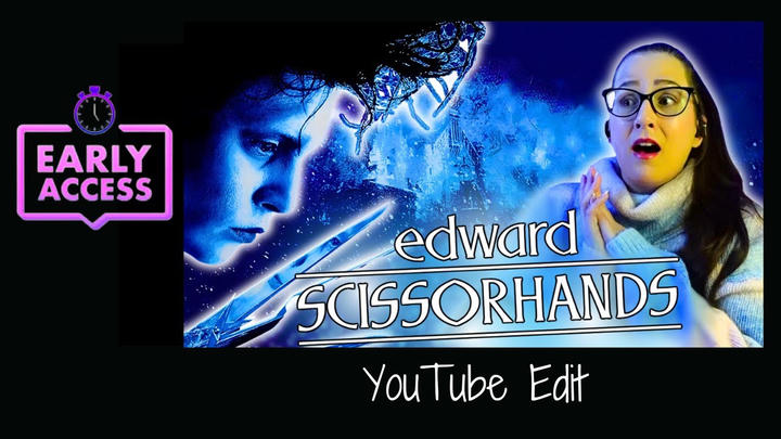 Early Access: Edward Scissorhands [YouTube Edit]