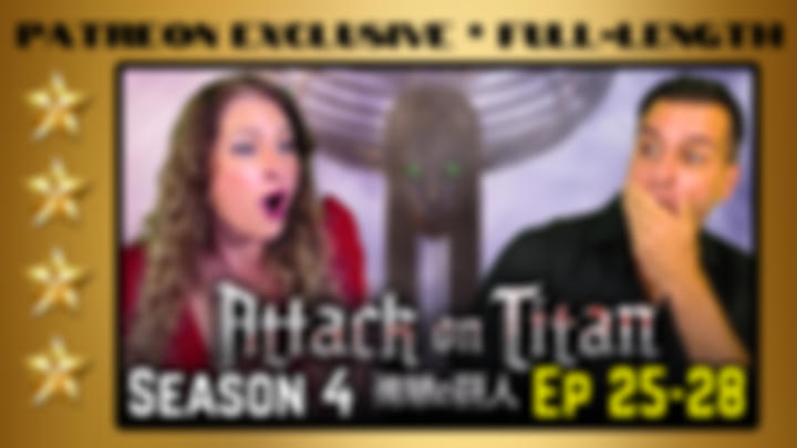 Attack On Titan Season 4 Episodes 25-28 | Full-Length Reaction | Patreon Exclusive