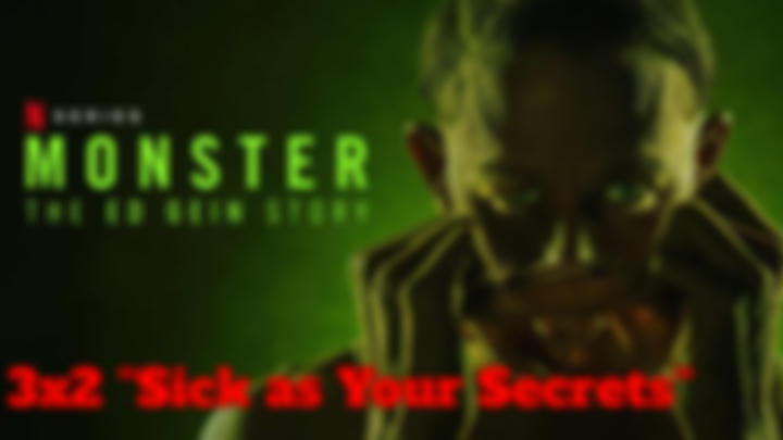 Monster: Ed Gein 3x2 ''Sick as Your Secrets''