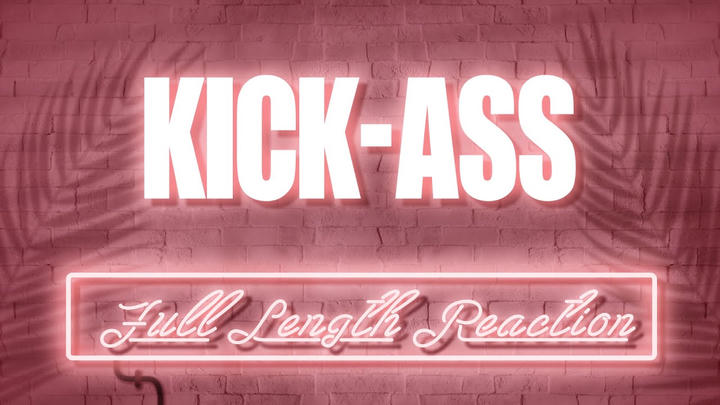 KICK-ASS - Full Length Reaction!