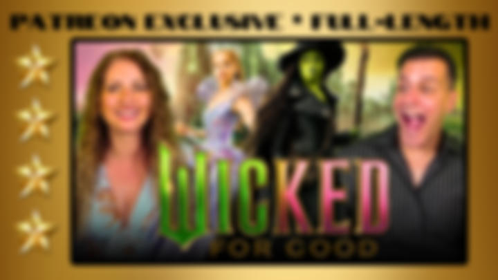 Wicked: For Good (2025) | Full-Length Reaction | Patreon Exclusive