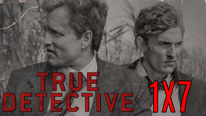 True Detective 1x7 ''After You've Gone'' Full Reaction
