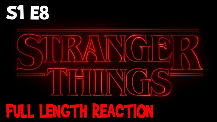 Stranger Things S1 E8 * FULL LENGTH REACTION