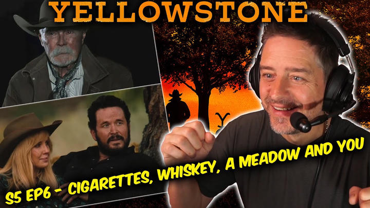 Yellowstone - S5 - Ep6 - Cigarettes, Whiskey, a Meadow and You (FIRST TIME WATCHING REACTION)