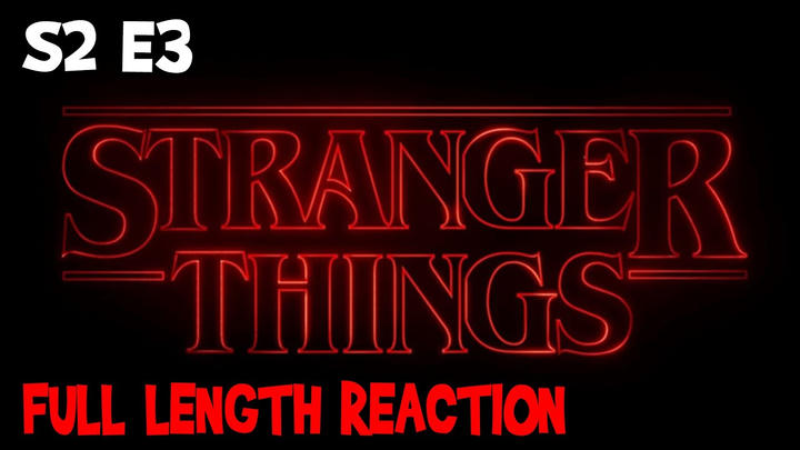 Stranger Things S2 E3 * FULL LENGTH REACTION
