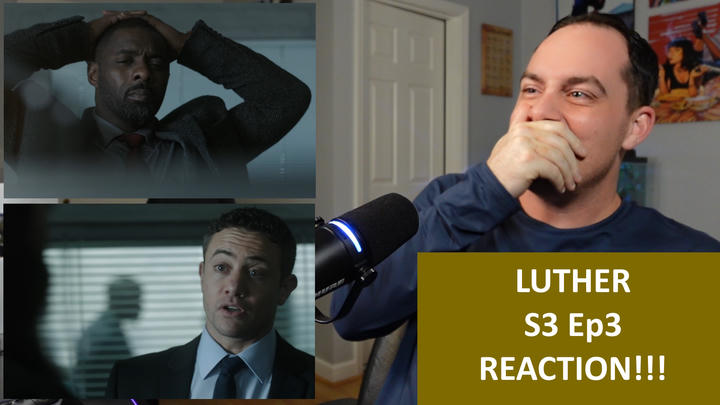 Luther S3 Ep3 REACTION!