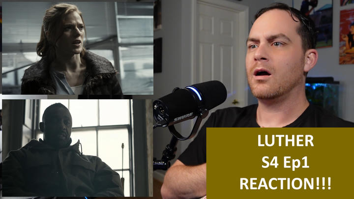 Luther S4 Ep1 REACTION!