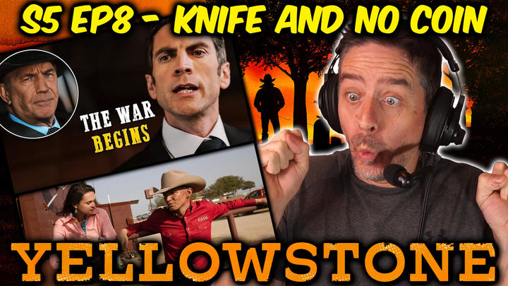 Yellowstone - S5 - Ep8 - A Knife and No Coin (FIRST TIME WATCHING REACTION)