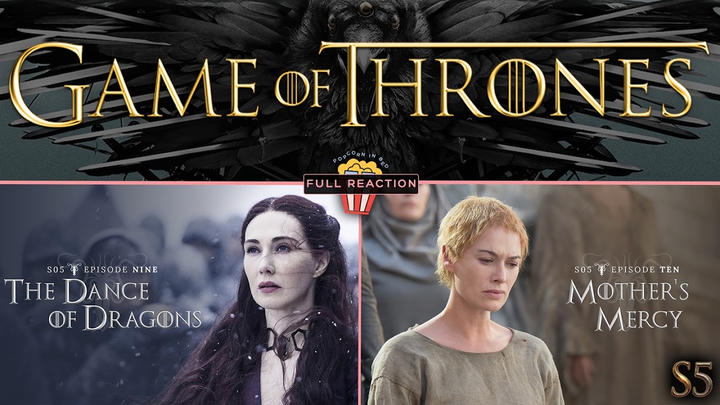 Game of Thrones (S5:E9-10) - Full Reaction