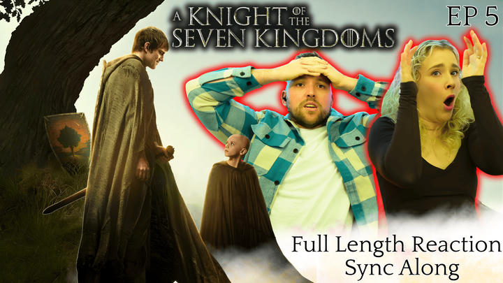 A Knight of the Seven Kingdoms - Episode 5 - TV Show - Full Length Reaction - Sync Along