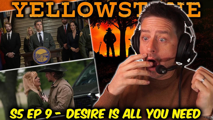 Yellowstone - S5 - Ep9 - Desire Is All You Need (FIRST TIME WATCHING REACTION)