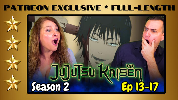 Jujutsu Kaisen Season 2 Episodes 13-17 | Full-Length Reaction | Patreon Exclusive