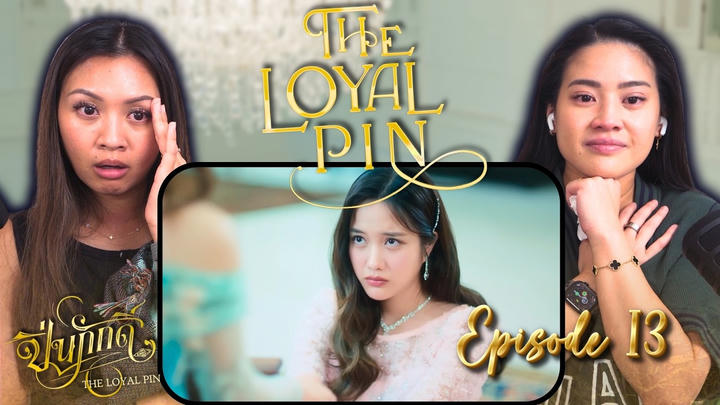 The Loyal Pin Ep. 13 | Full Length Reaction