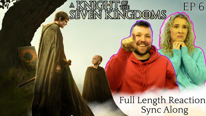 A Knight of the Seven Kingdoms - Episode 6 - TV Show - Full Length Reaction - Sync Along