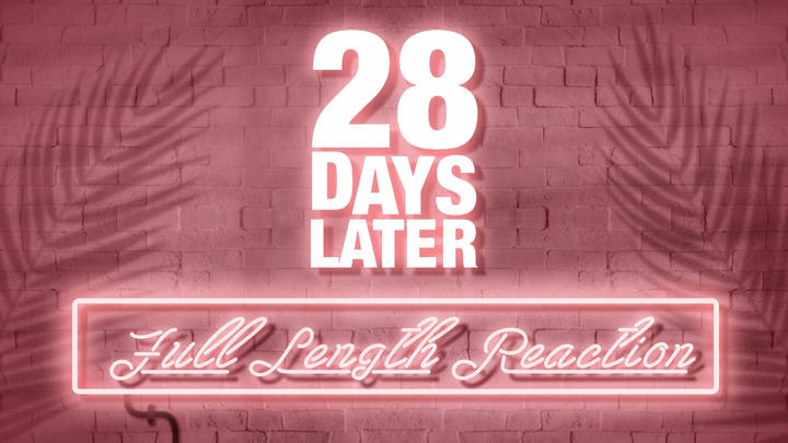 28 DAYS LATER - Full Length Reaction!