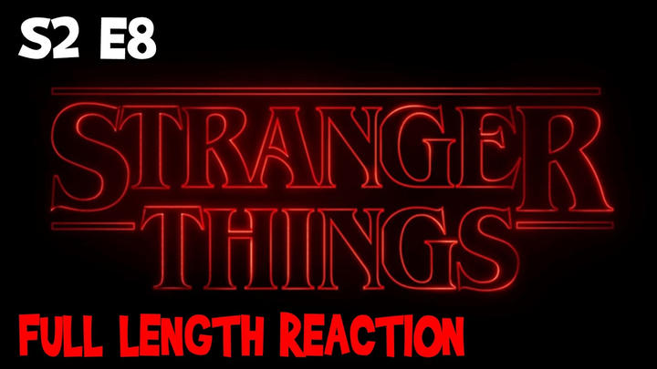 Stranger Things S2 E8 * FULL LENGTH REACTION