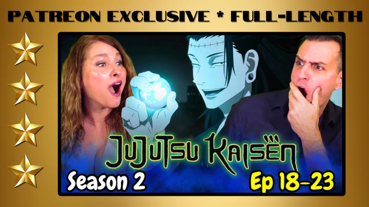 Jujutsu Kaisen Season 2 Episodes 18-23 | Full-Length Reaction | Patreon Exclusive
