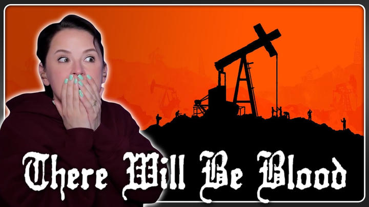 funnylilgalreacts - There Will Be Blood (2007)