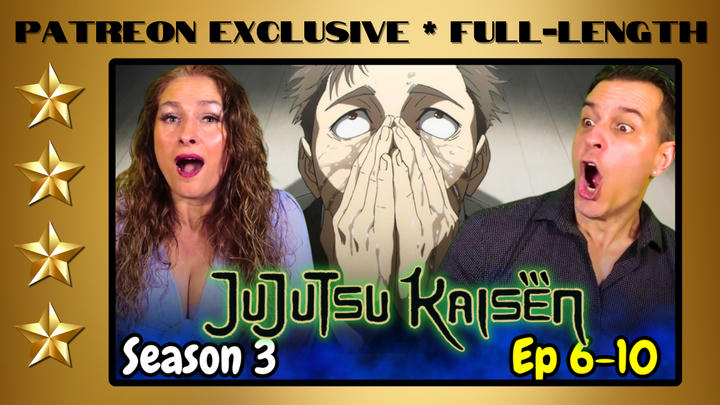 Jujutsu Kaisen Season 3 Episodes 6-10 | Full-Length Reaction | Patreon Exclusive