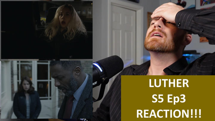 Luther S5 Ep3 REACTION!