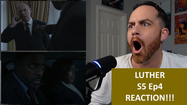 Luther S5 Ep4 REACTION!