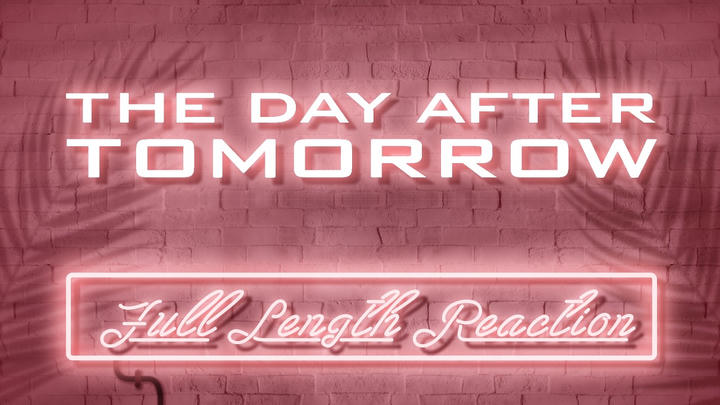 THE DAY AFTER TOMORROW - Full Length Reaction!