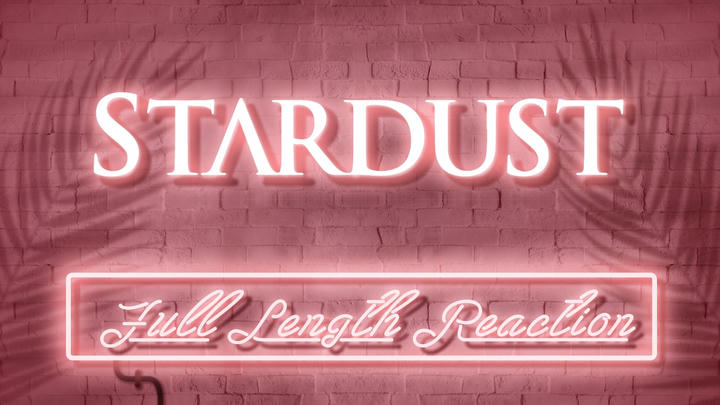 STARDUST - Full Length Reaction!