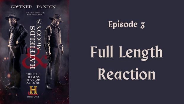 "Hatfields & McCoys Episode 3" full length reaction