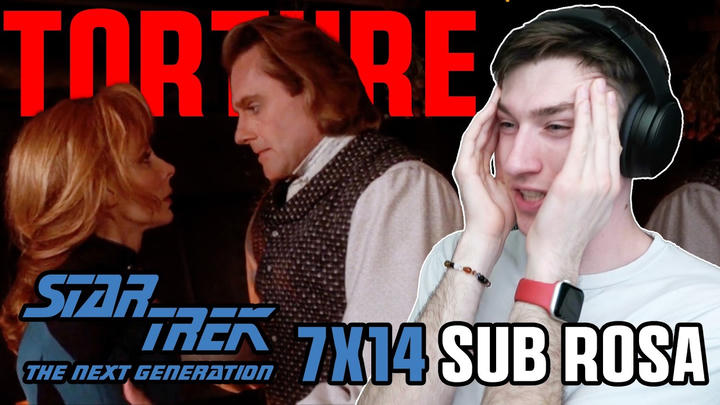 EARLY ACCESS - I would rather be tortured then have to watch this episode again… STAR TREK TNG 7x14 - Sub Rosa