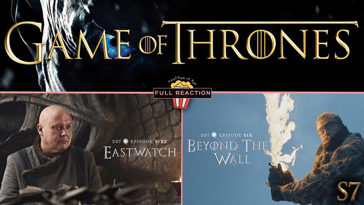 Game of Thrones (S7:E5-E6) - Full Reaction