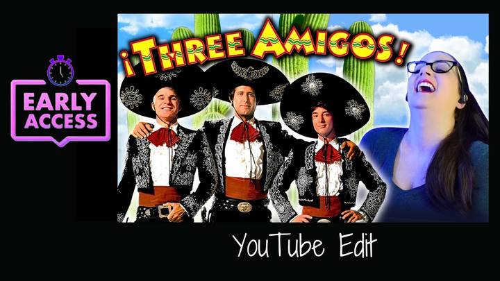 Early Access: Three Amigos [YouTube Edit]