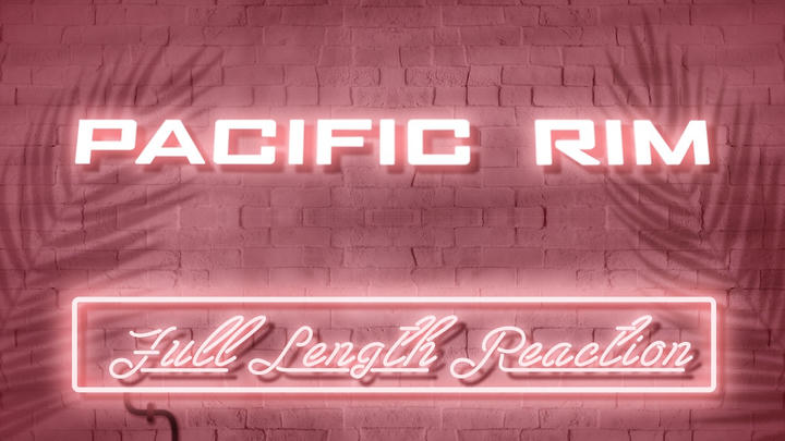PACIFIC RIM - Full Length Reaction!