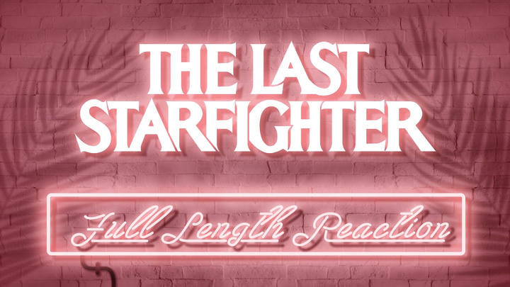 THE LAST STARFIGHTER - Full Length Reaction!
