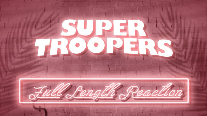 SUPER TROOPERS - Full Length Reaction!