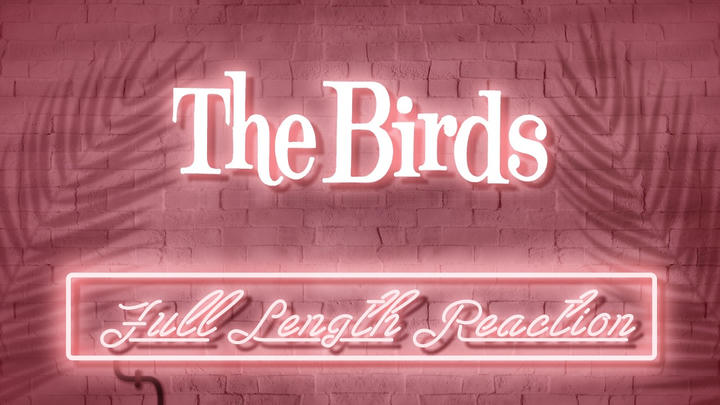 THE BIRDS - Full Length Reaction!