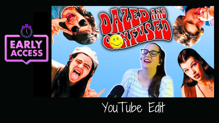 Early Access: Dazed and Confused [YouTube Edit]
