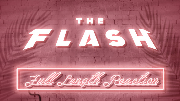 THE FLASH - Full Length Reaction!