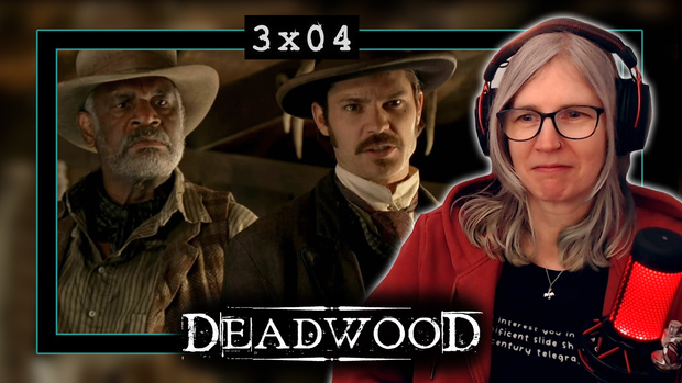EARLY ACCESS: Deadwood 3x04 reaction