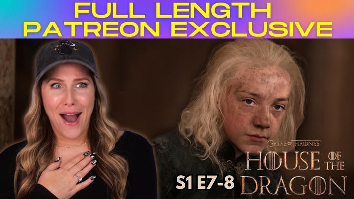 (Full Reaction) House of the Dragon S1 E7-8