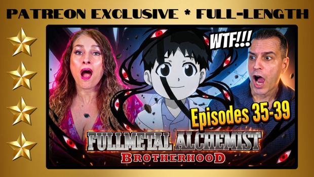 Full Metal Alchemist: Brotherhood Episodes 35-39 | Full-Length Reaction | Patreon Exclusive