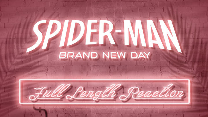 SPIDER-MAN: BRAND NEW DAY - Full Length Reaction!