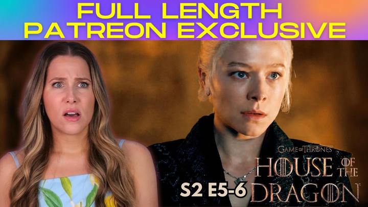 (Full Reaction) House of the Dragon S2 E5-6
