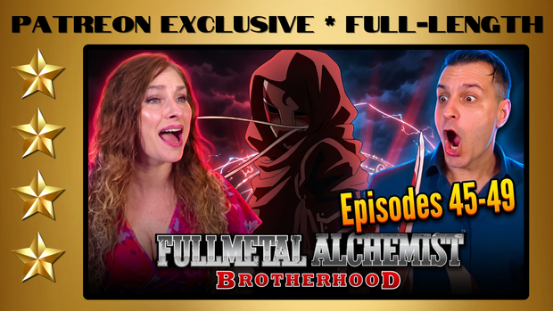 Full Metal Alchemist: Brotherhood Episodes 45-49 | Full-Length Reaction | Patreon Exclusive