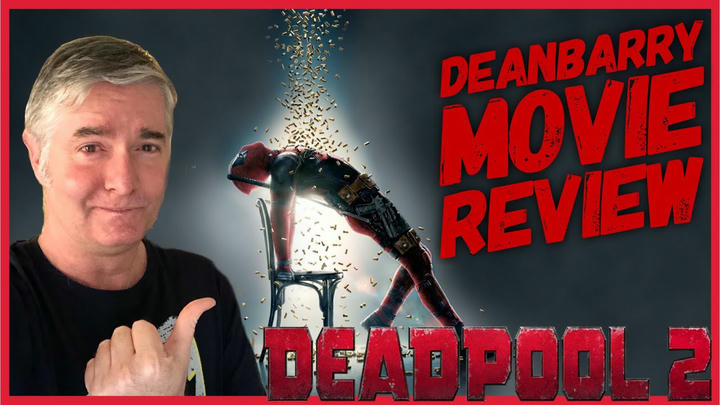 DeanBarry Movie Reviews And Stuff… - Deadpool 2 (2018)
