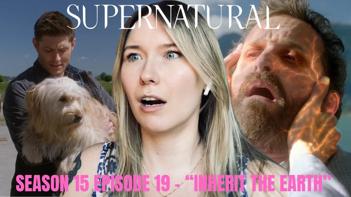 Supernatural S15E19 - "Inherit the Earth" Reaction