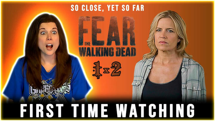 FIRST TIME REACTION & REVIEW to FEAR THE WALKING DEAD 1x2 "So Close, Yet So Far"